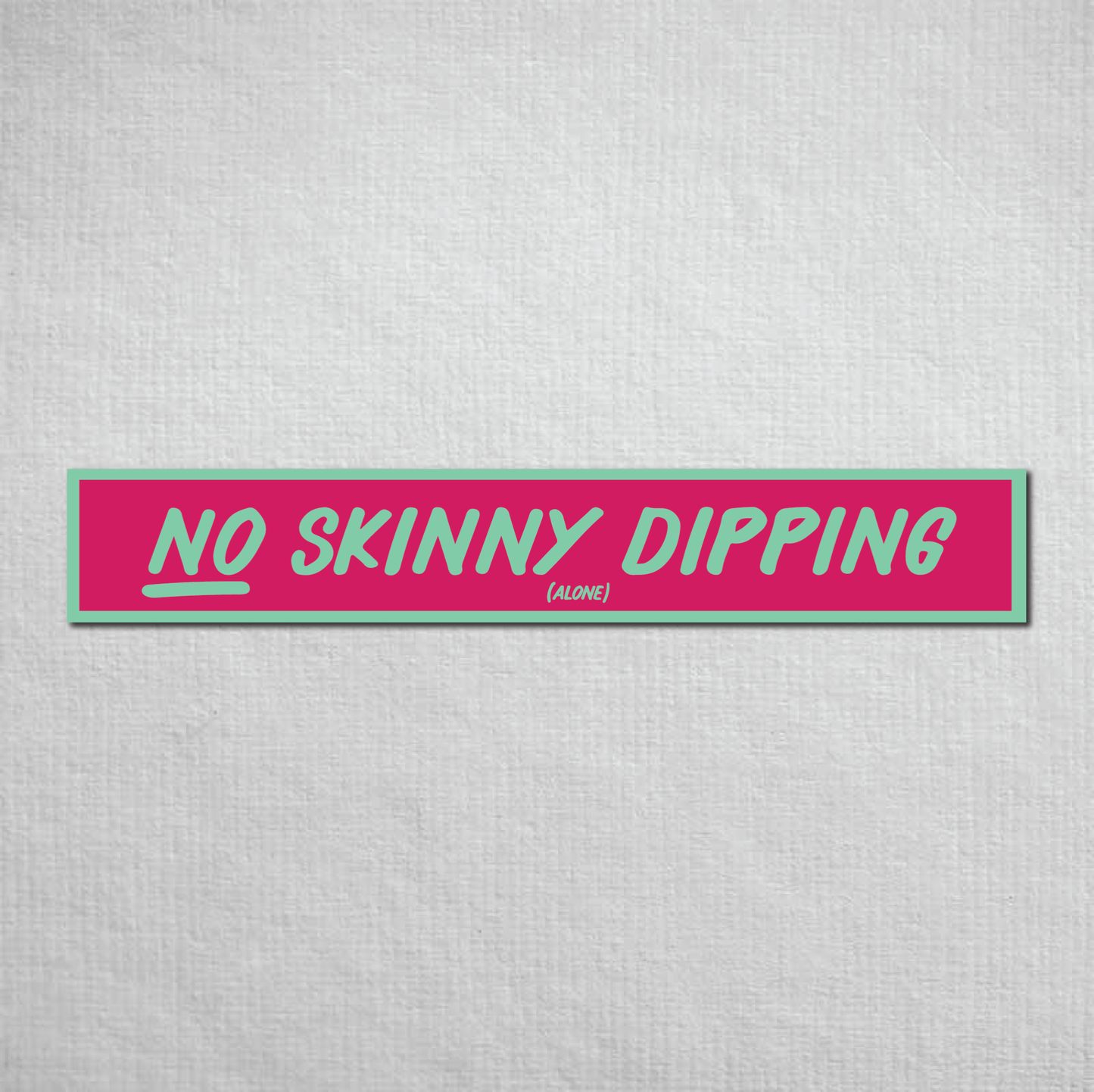 No Skinny Dipping Alone Metal Sign