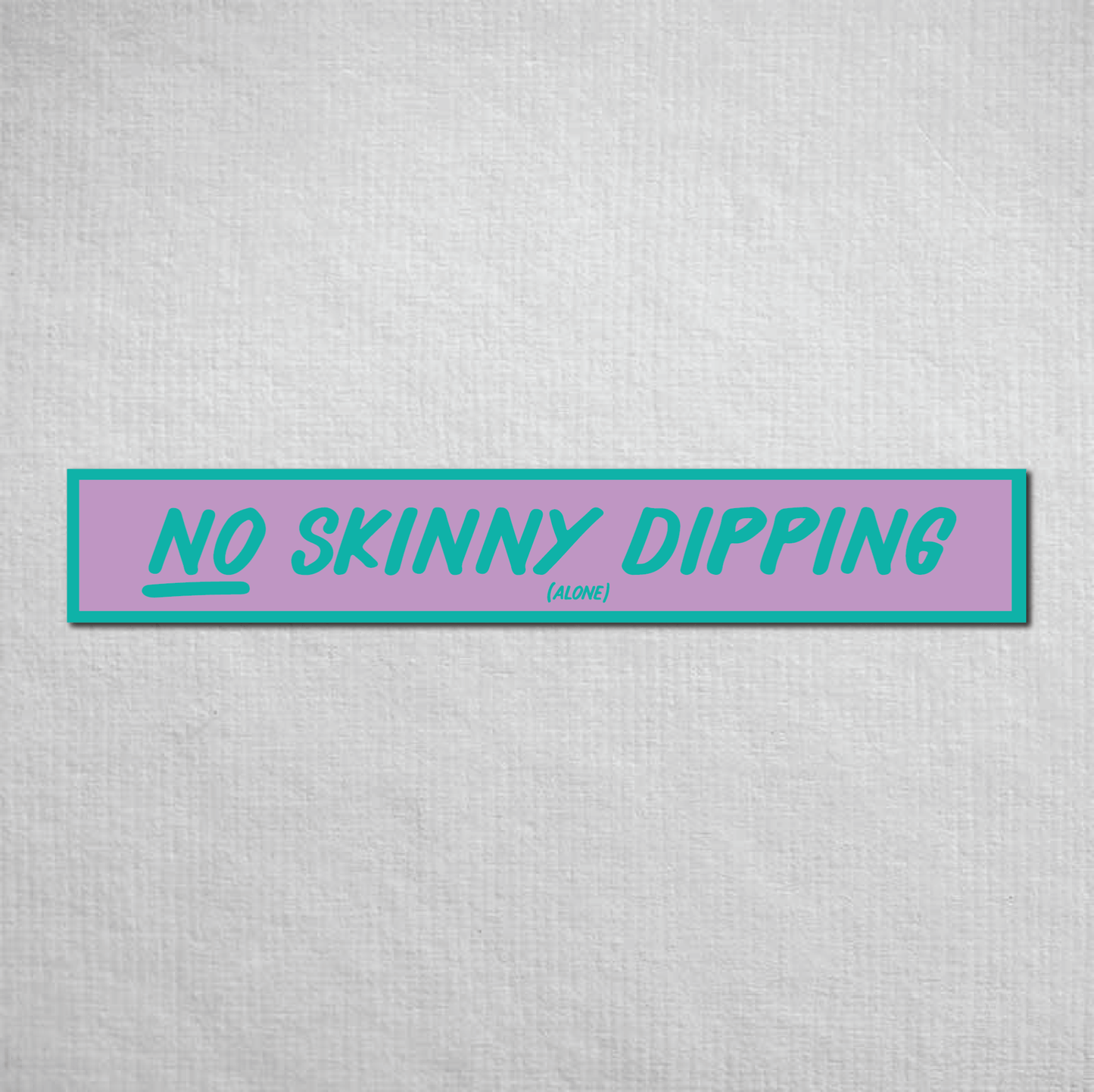 No Skinny Dipping Alone Metal Sign