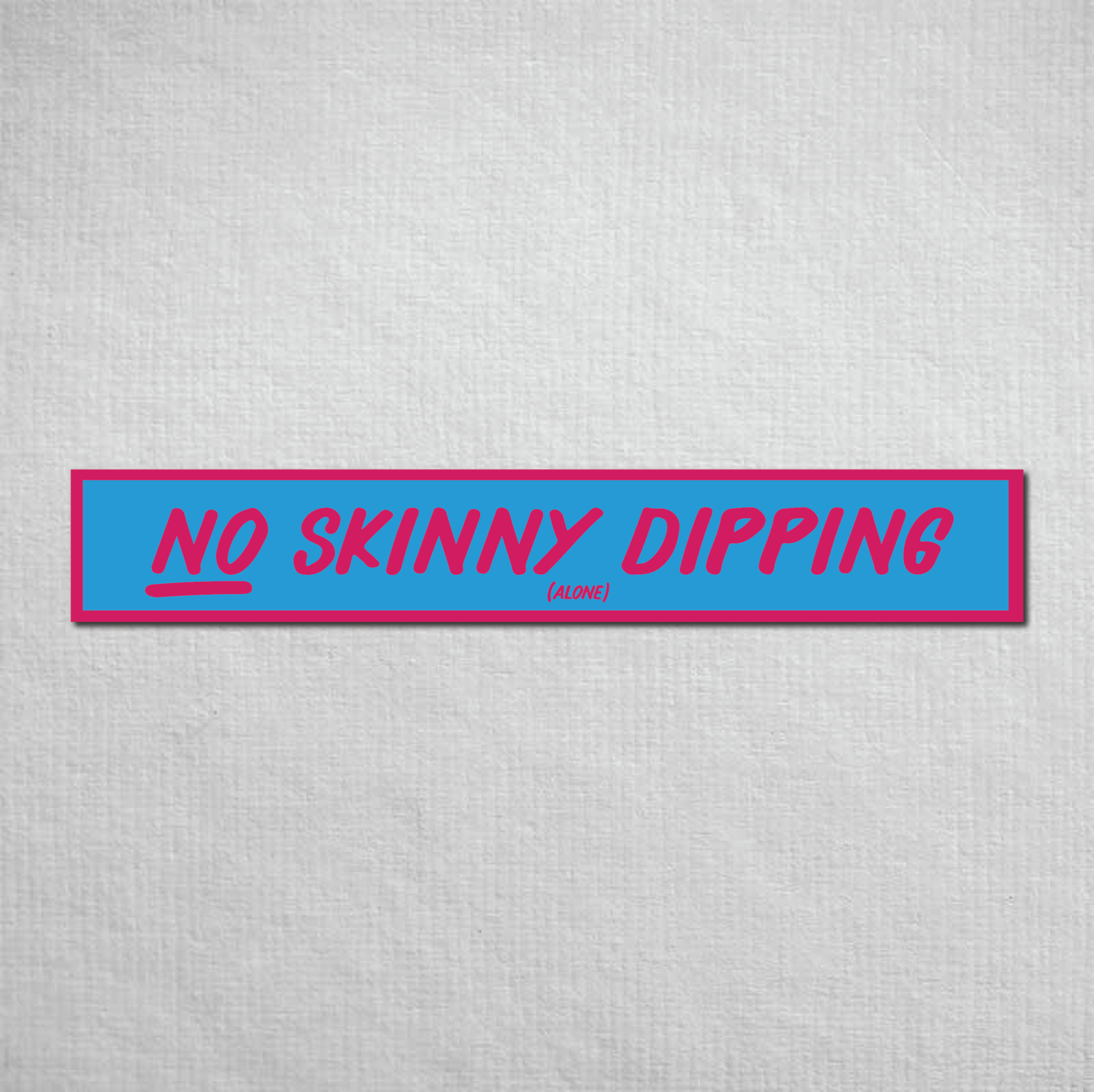 No Skinny Dipping Alone Metal Sign