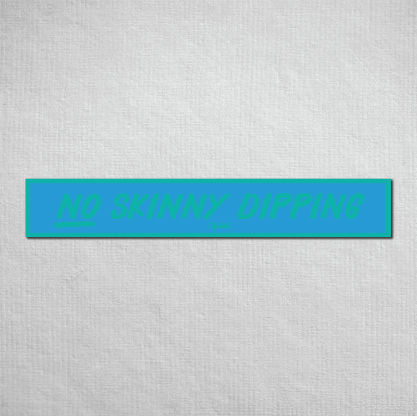 No Skinny Dipping Alone Metal Sign