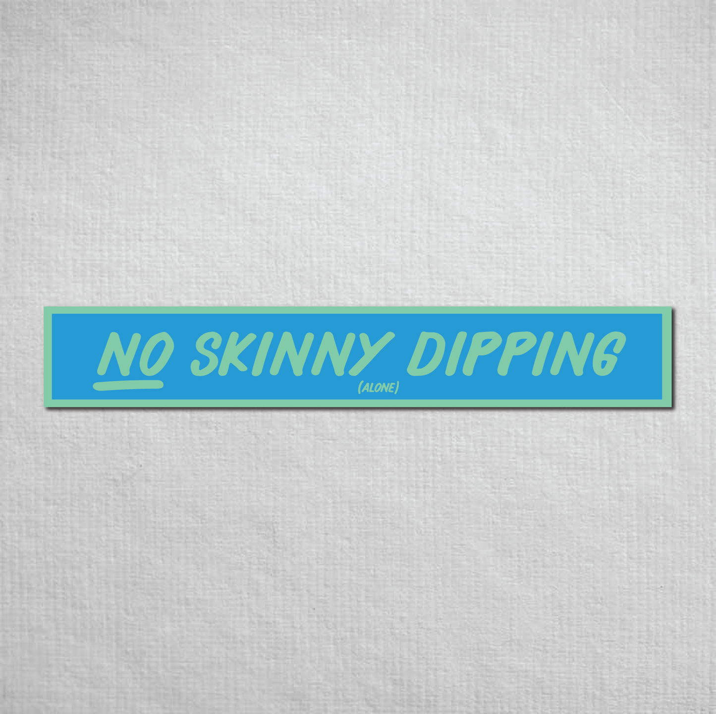 No Skinny Dipping Alone Metal Sign
