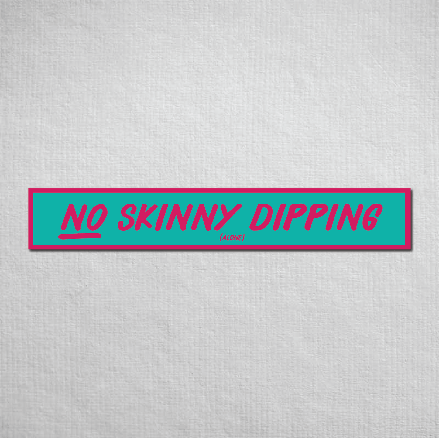 No Skinny Dipping Alone Metal Sign