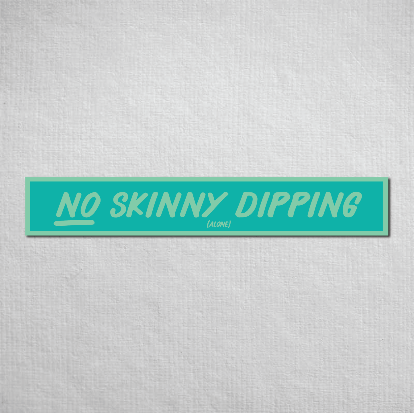 No Skinny Dipping Alone Metal Sign