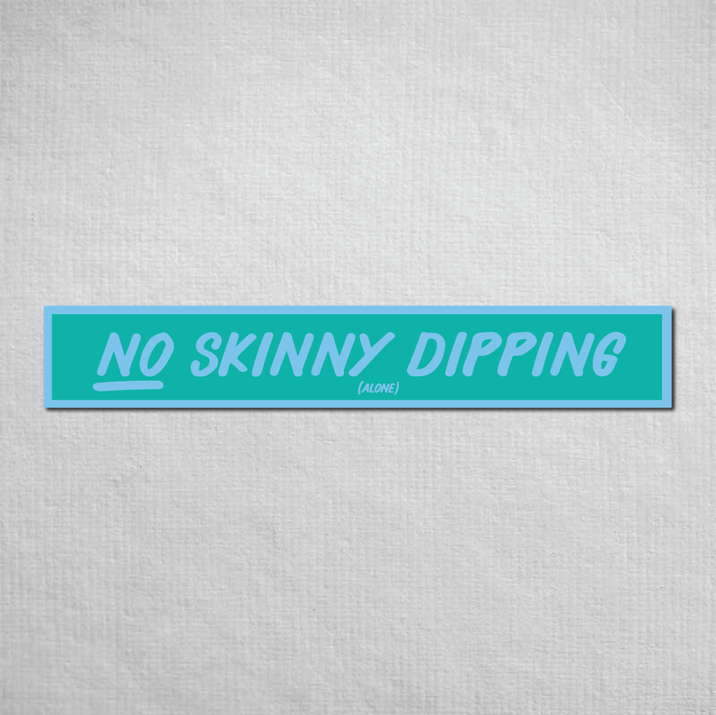 No Skinny Dipping Alone Metal Sign