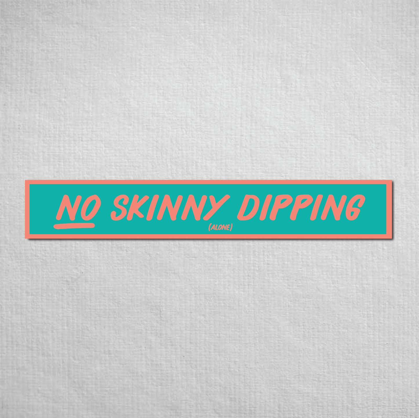 No Skinny Dipping Alone Metal Sign