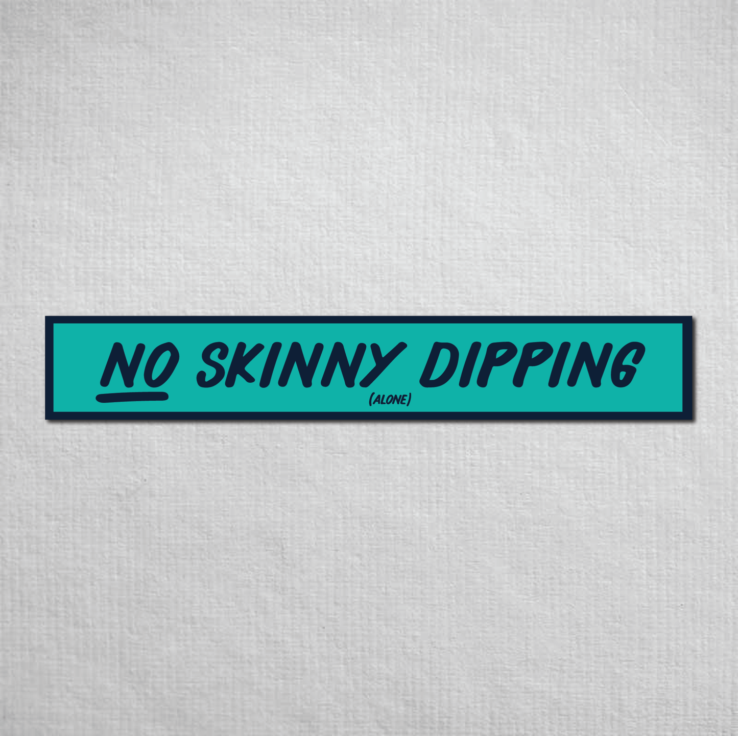 No Skinny Dipping Alone Metal Sign