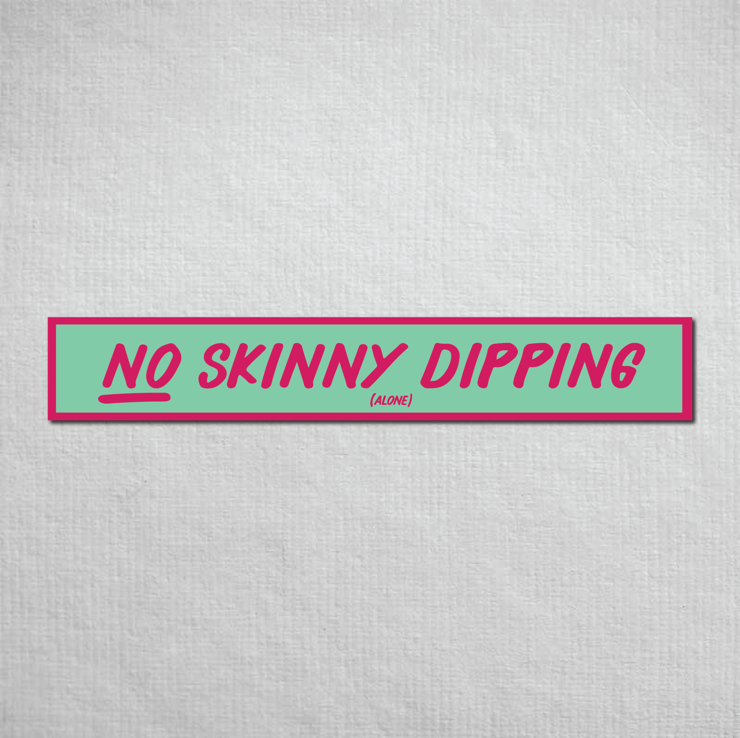 No Skinny Dipping Alone Metal Sign
