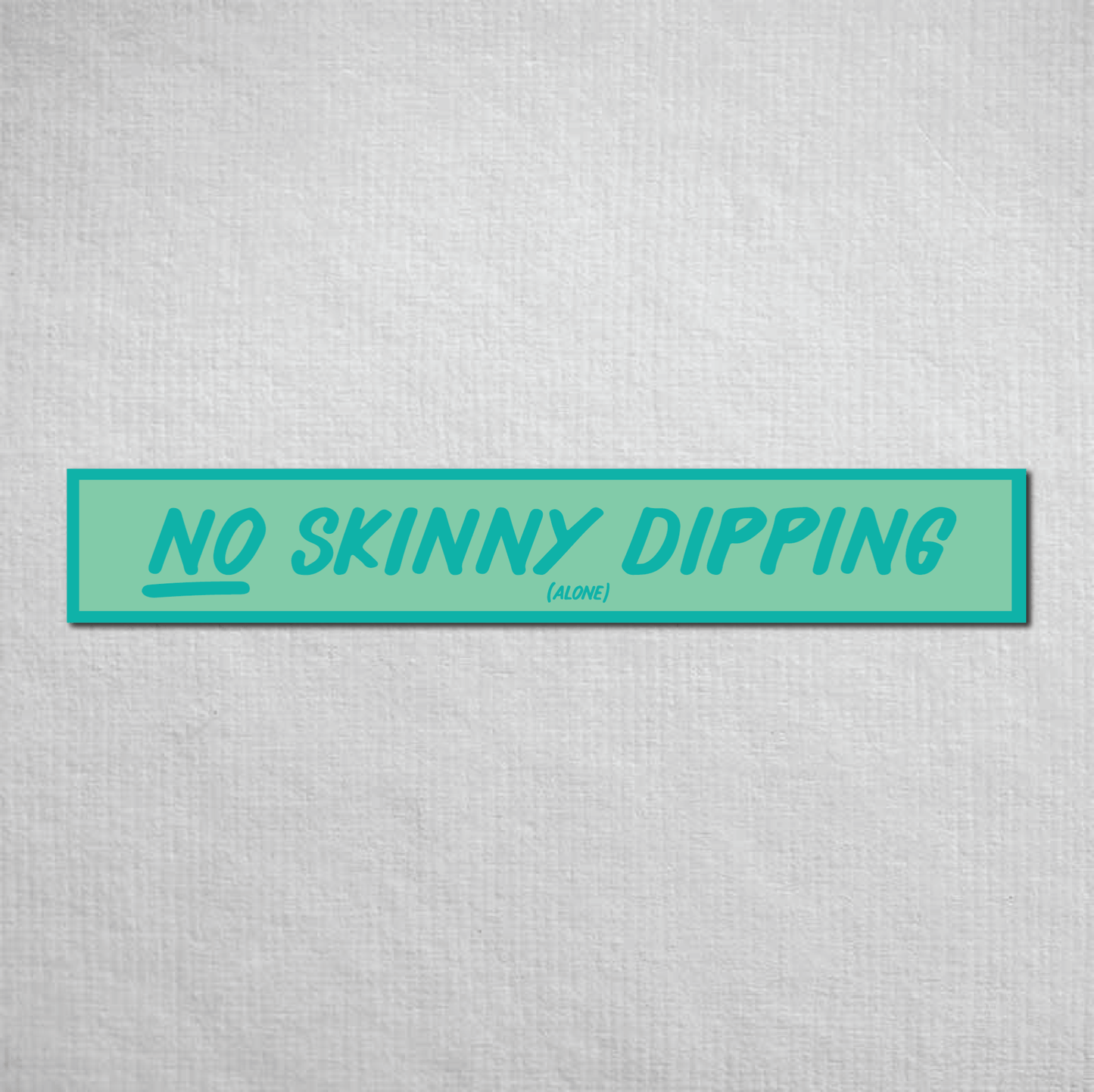 No Skinny Dipping Alone Metal Sign