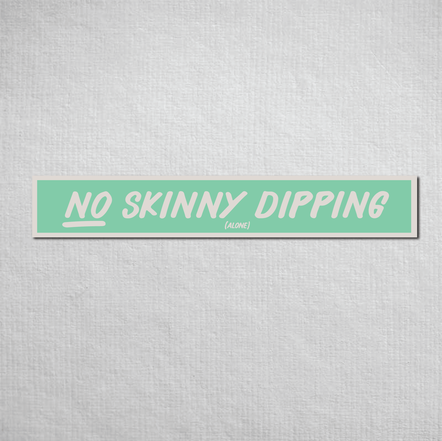 No Skinny Dipping Alone Metal Sign