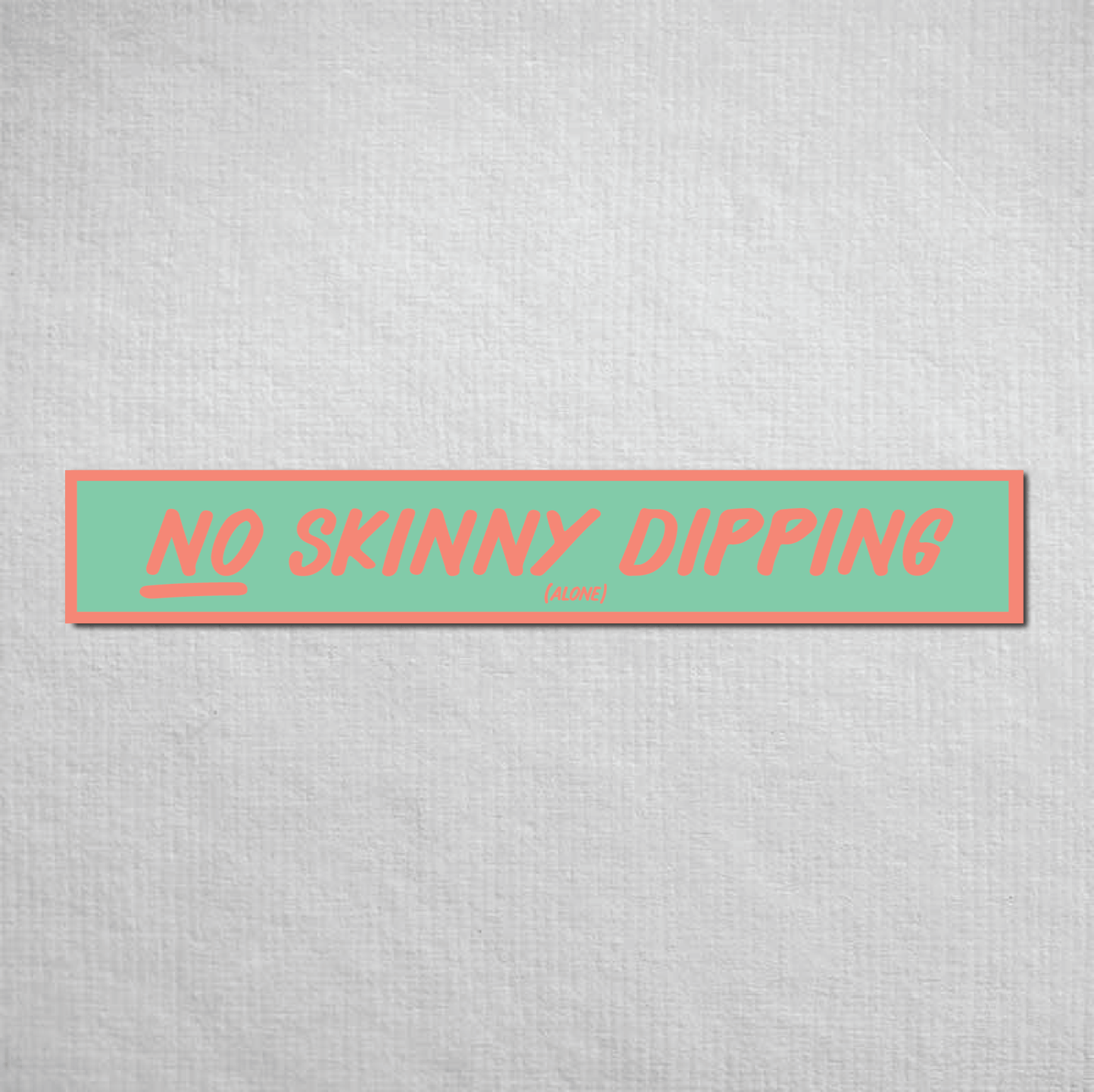 No Skinny Dipping Alone Metal Sign