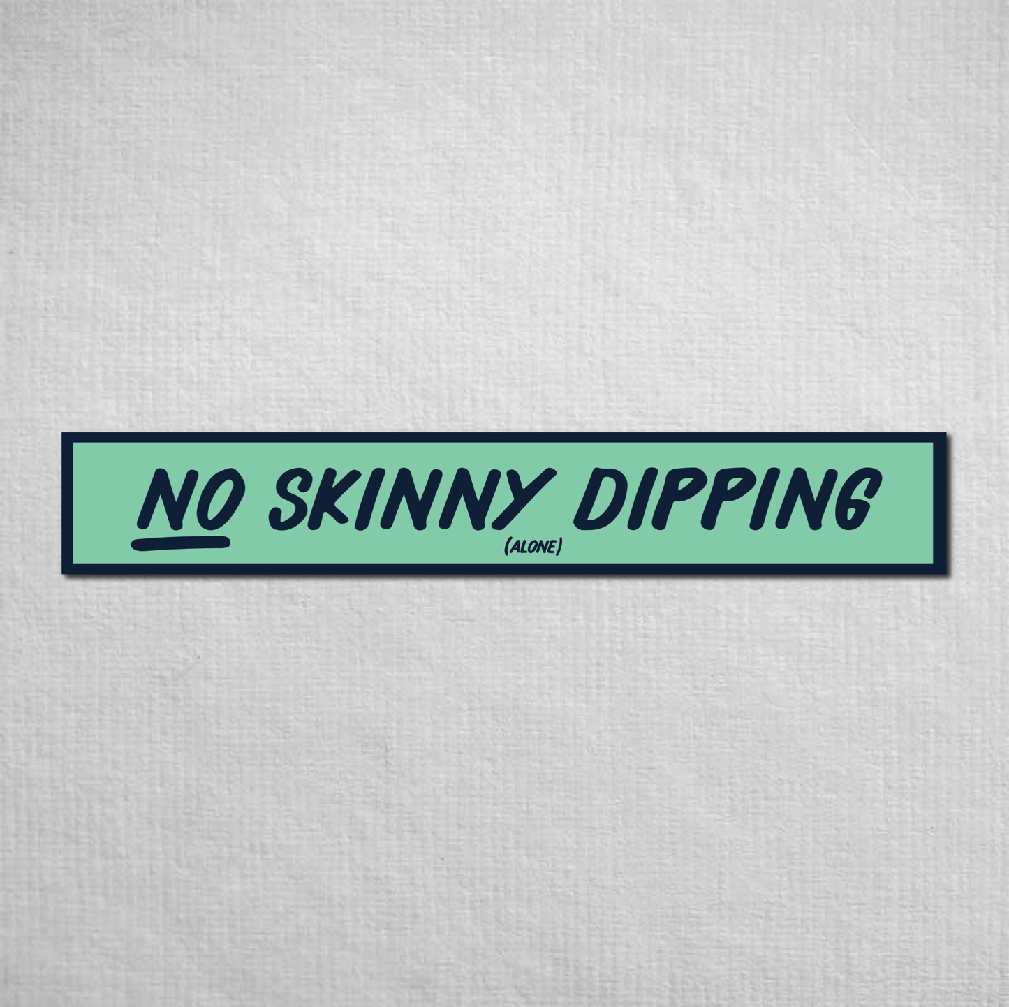 No Skinny Dipping Alone Metal Sign