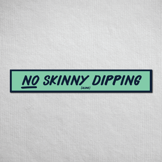 No Skinny Dipping Alone Metal Sign