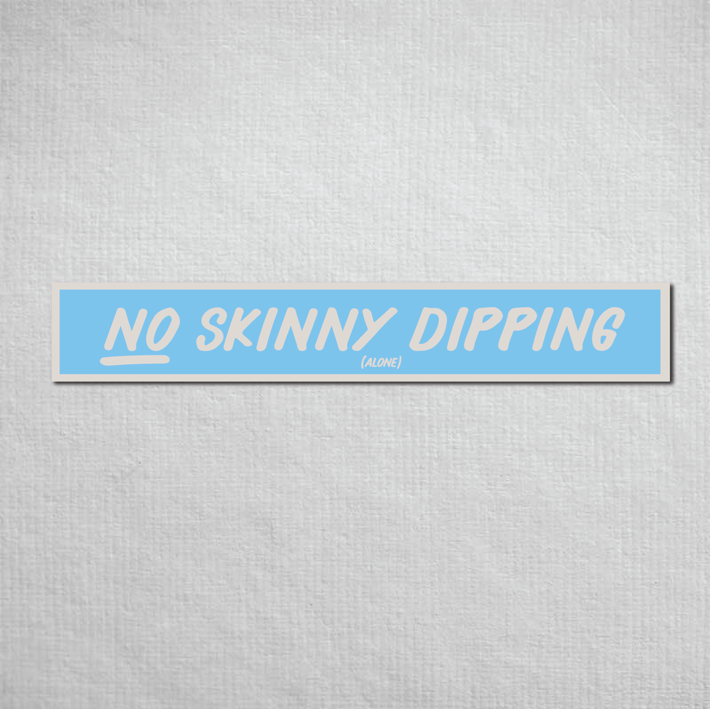 No Skinny Dipping Alone Metal Sign
