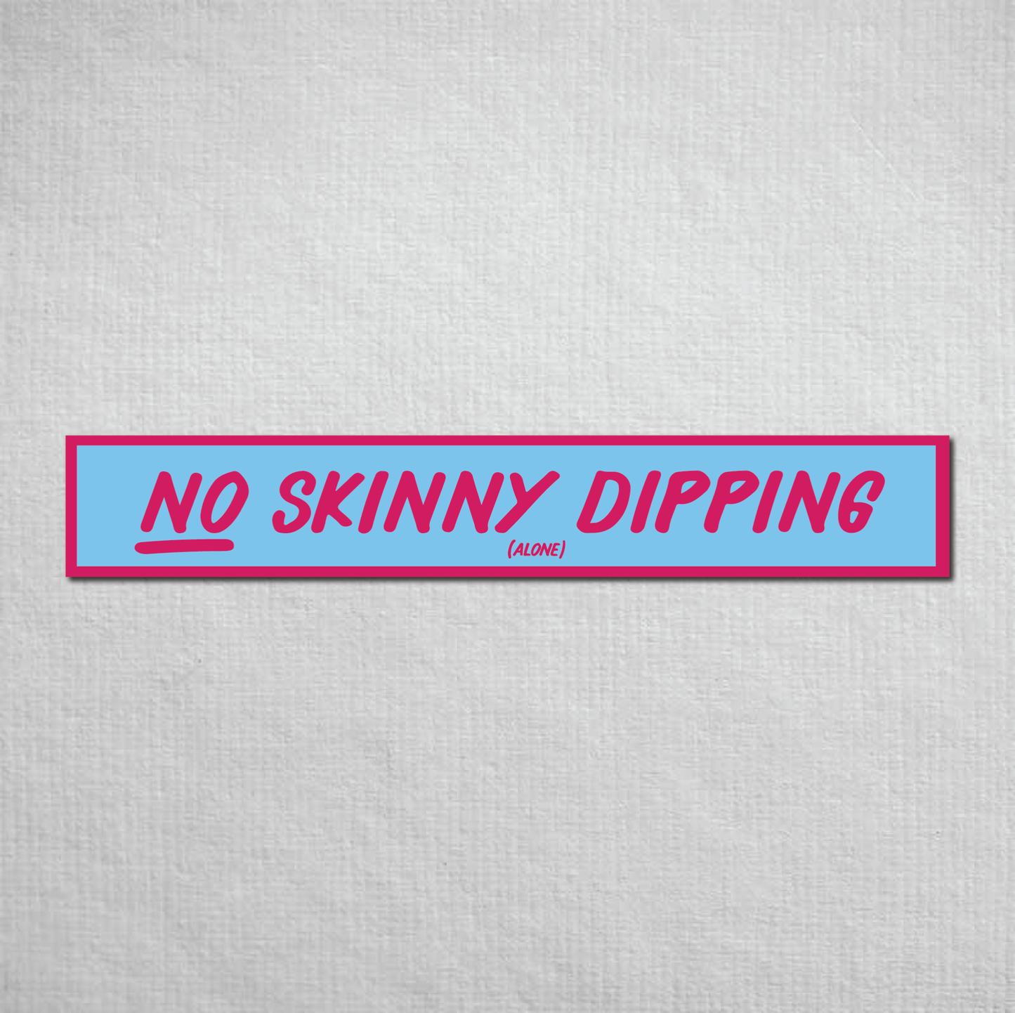 No Skinny Dipping Alone Metal Sign