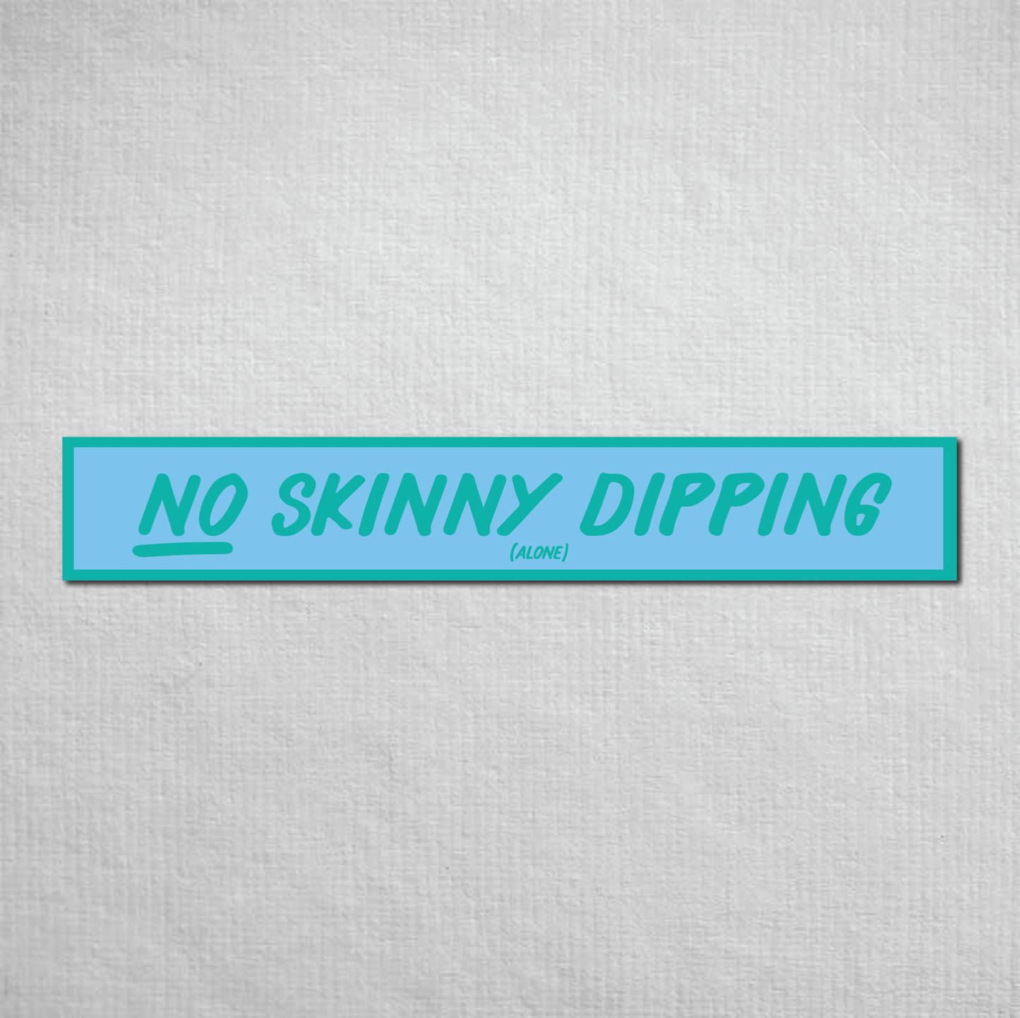 No Skinny Dipping Alone Metal Sign