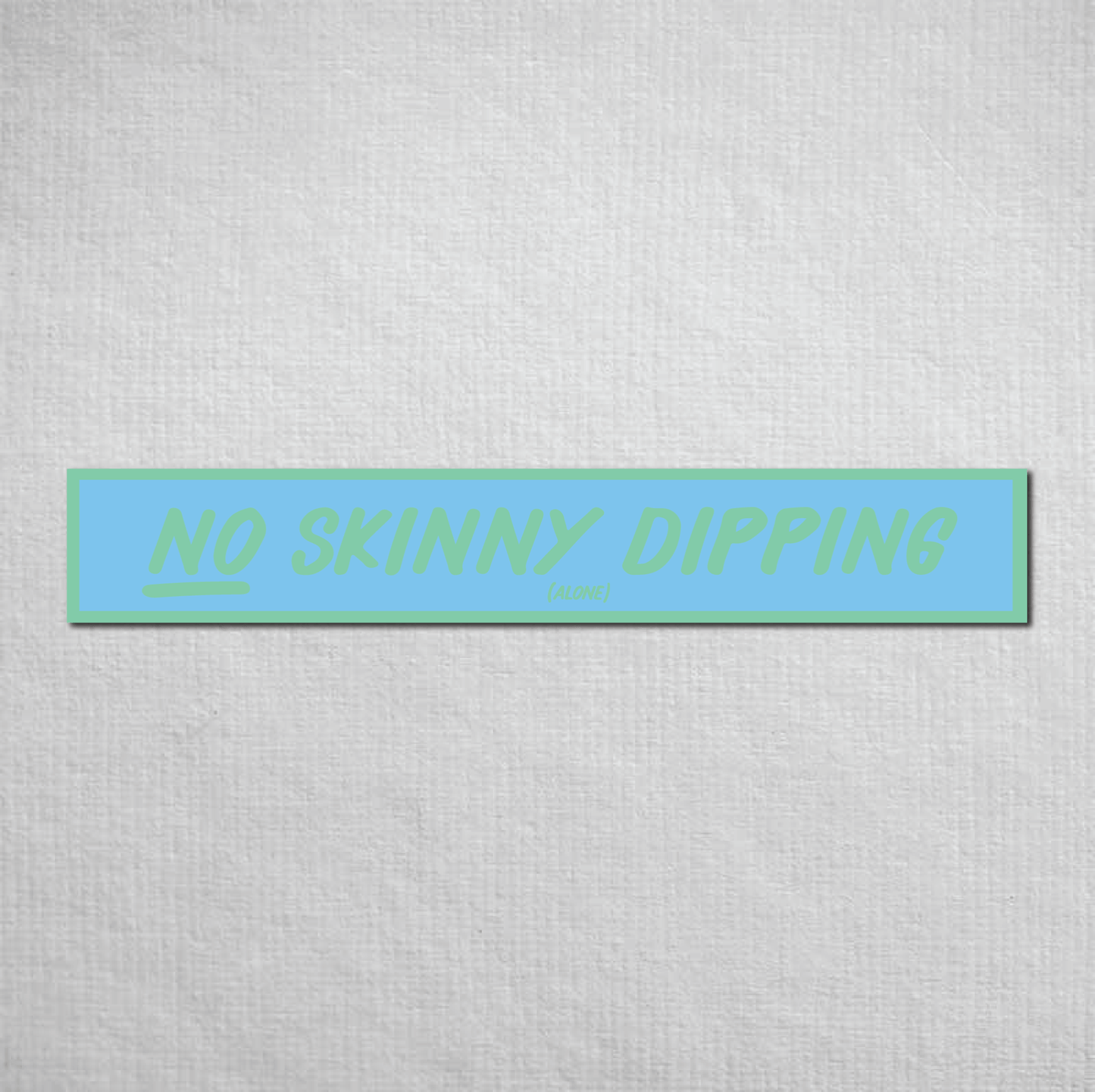 No Skinny Dipping Alone Metal Sign