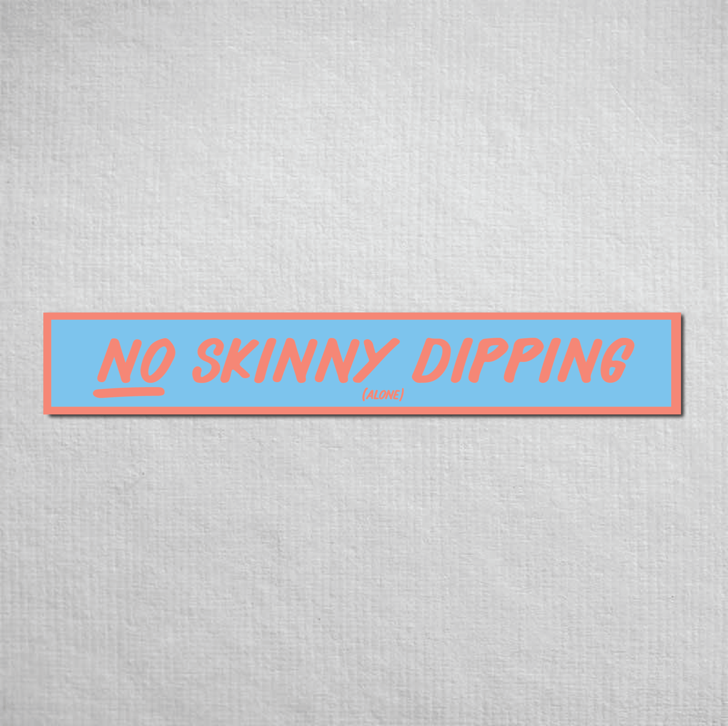 No Skinny Dipping Alone Metal Sign