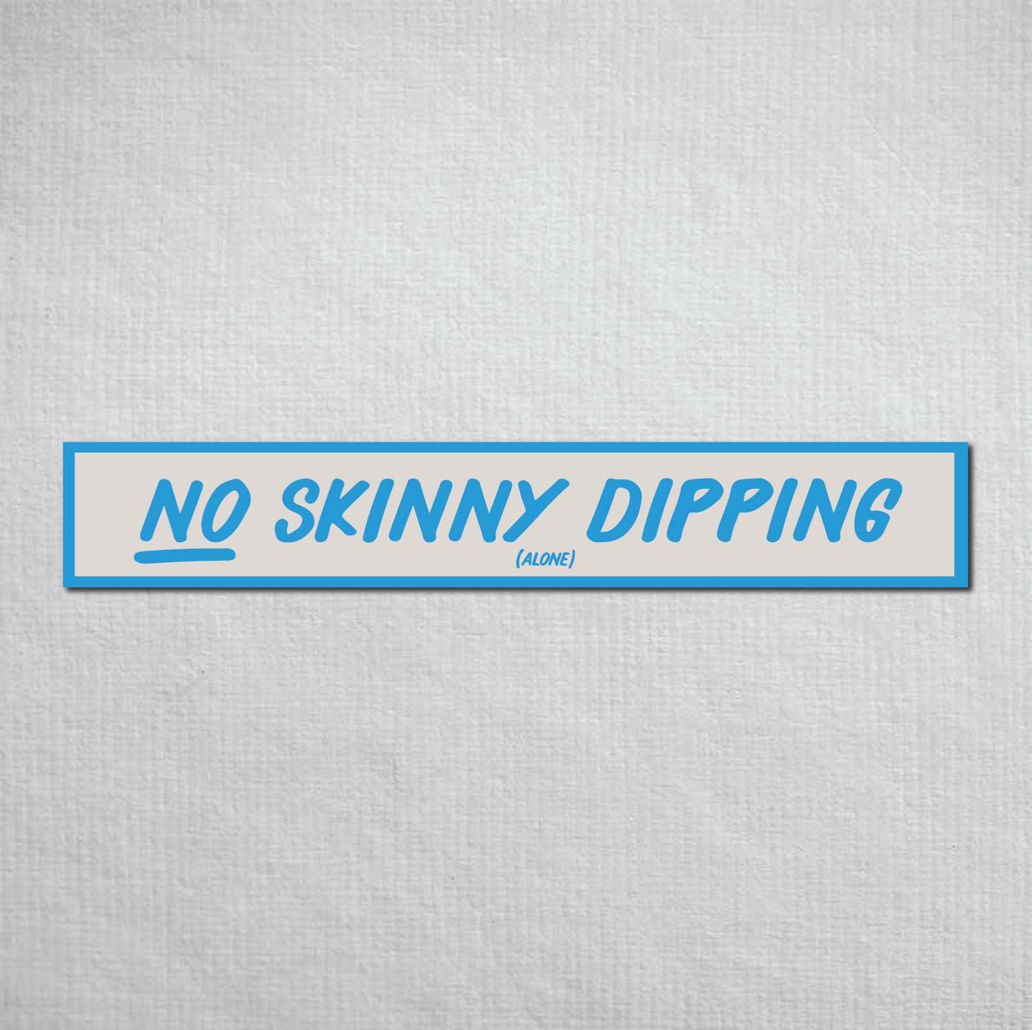 No Skinny Dipping Alone Metal Sign