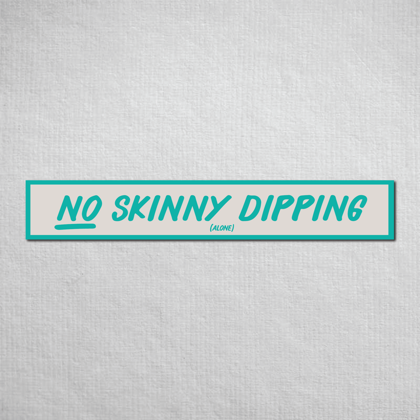 No Skinny Dipping Alone Metal Sign
