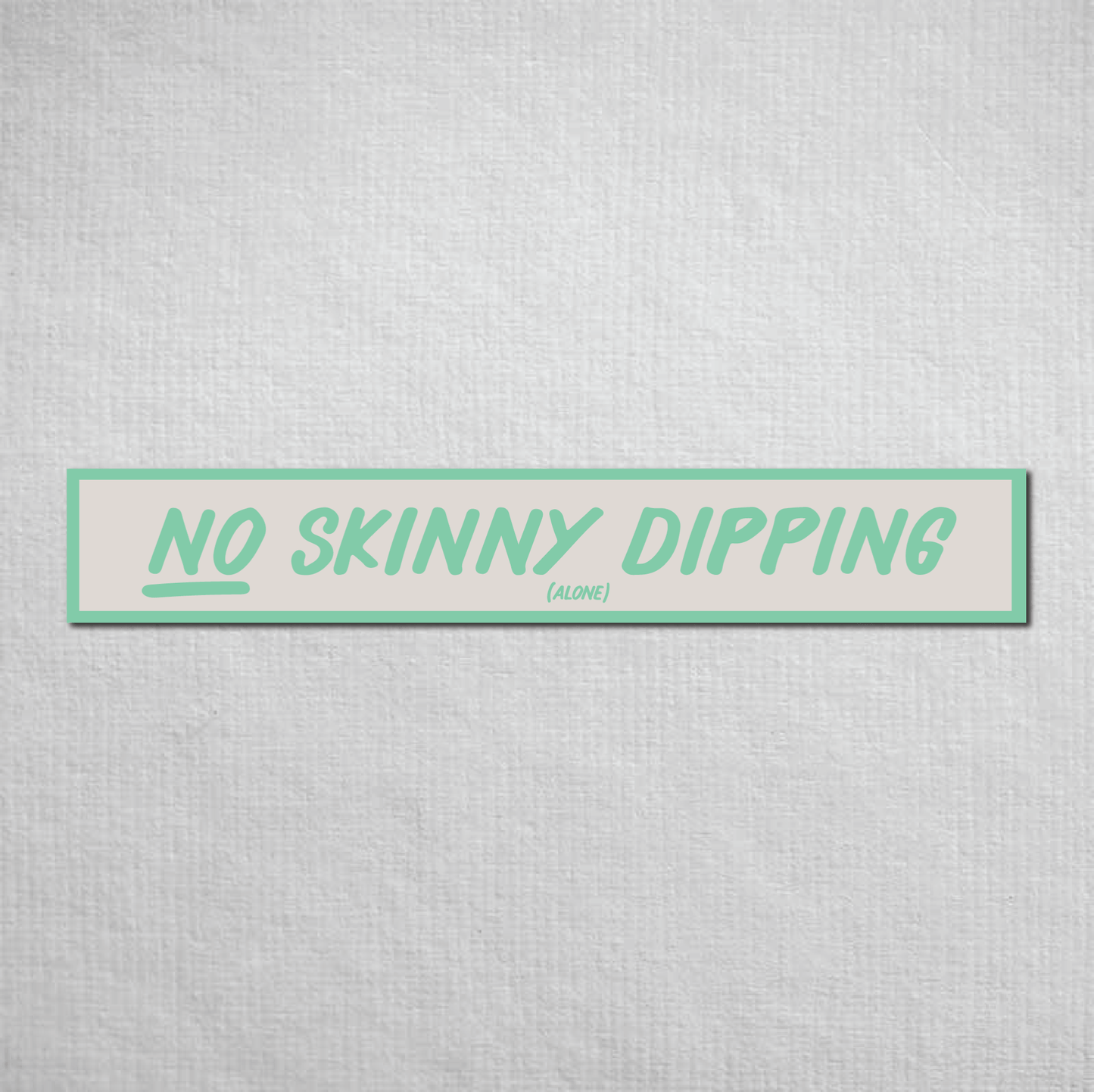 No Skinny Dipping Alone Metal Sign