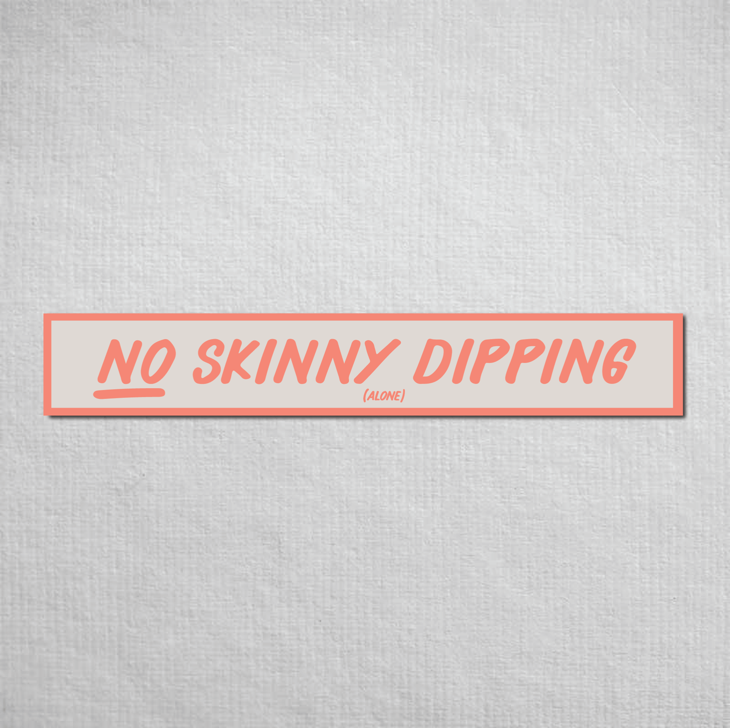 No Skinny Dipping Alone Metal Sign