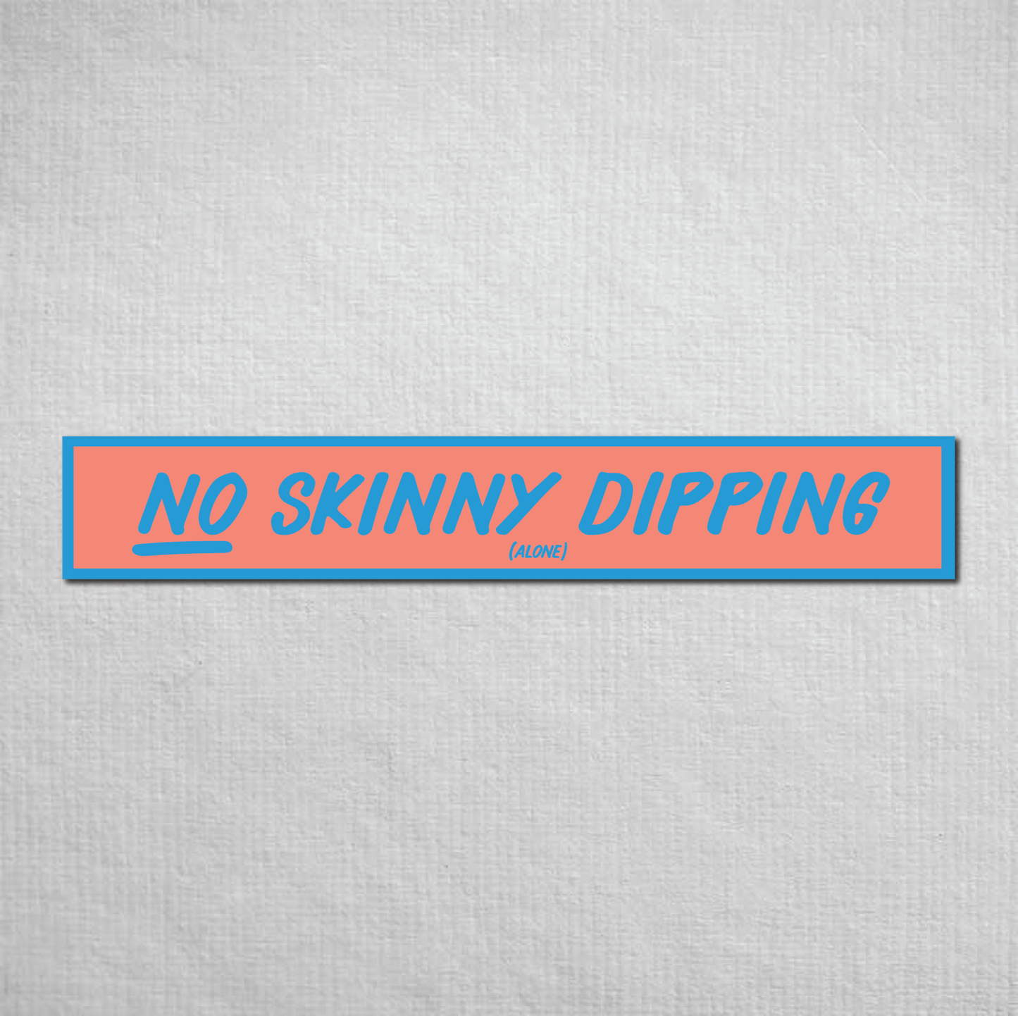 No Skinny Dipping Alone Metal Sign