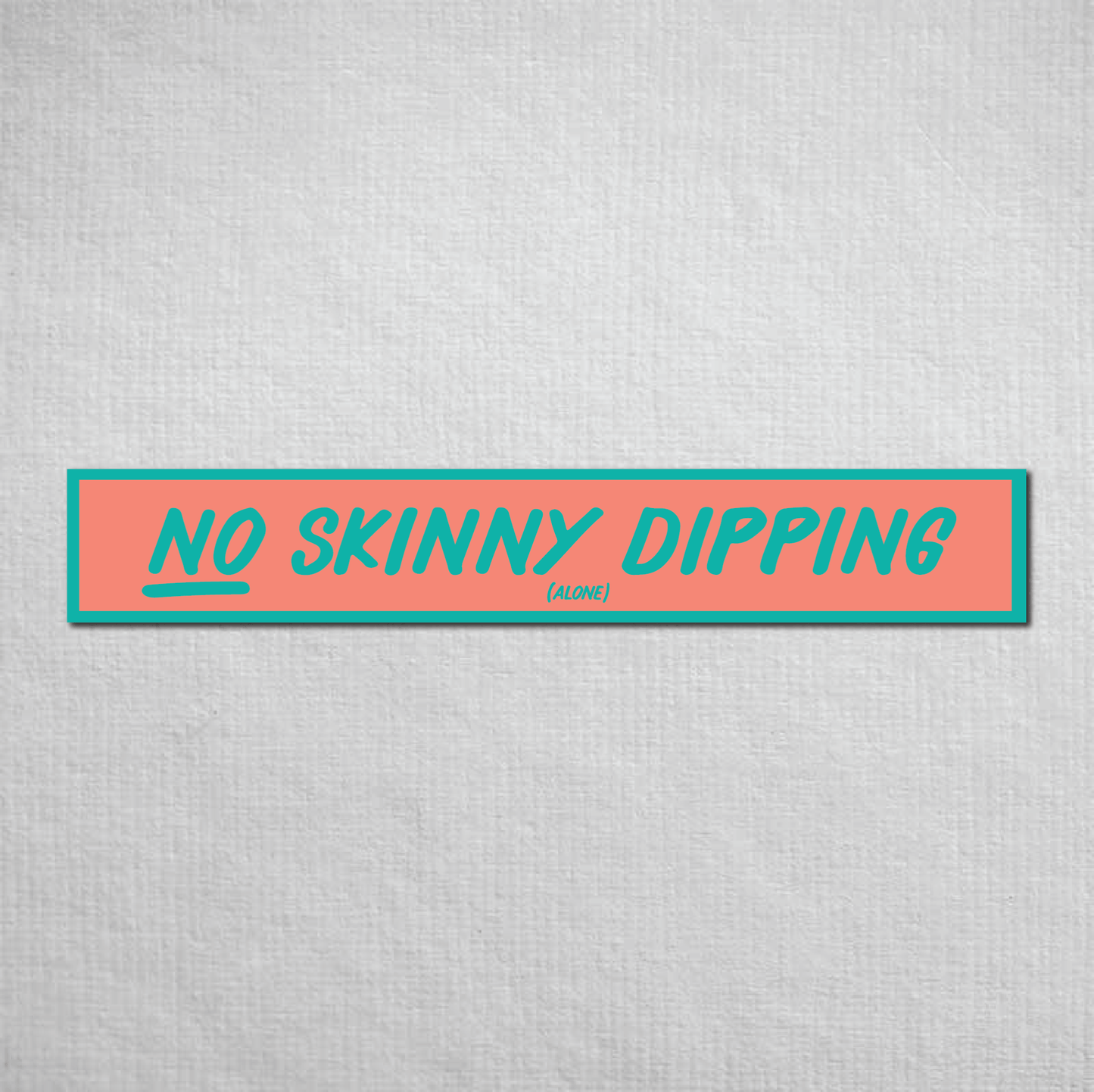 No Skinny Dipping Alone Metal Sign
