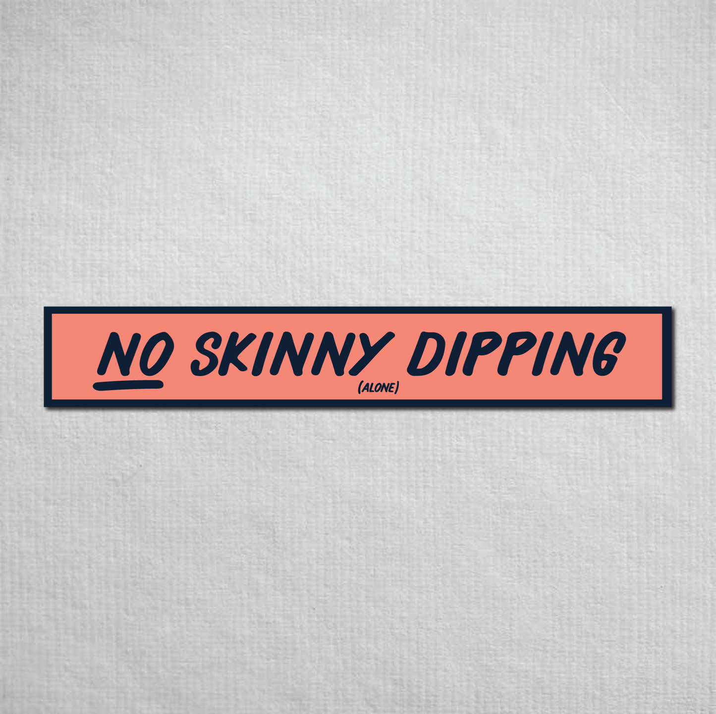 No Skinny Dipping Alone Metal Sign