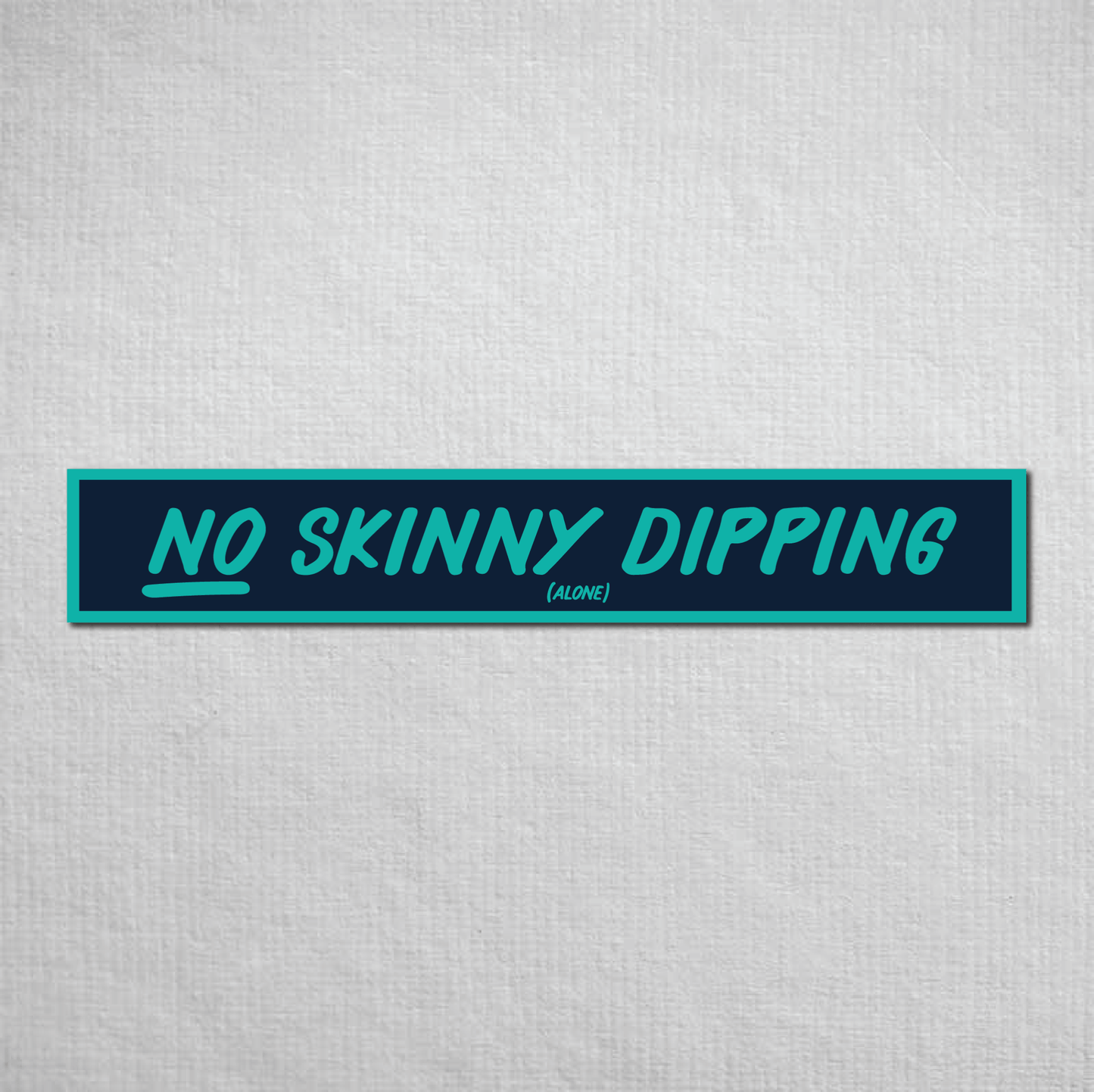 No Skinny Dipping Alone Metal Sign
