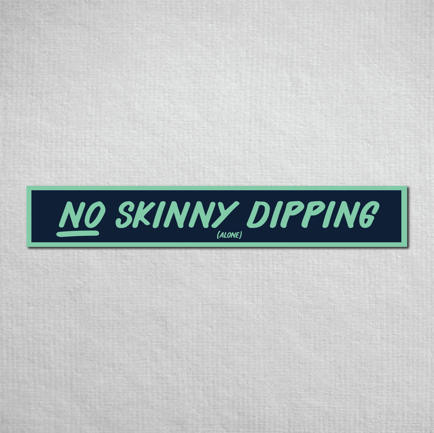 No Skinny Dipping Alone Metal Sign