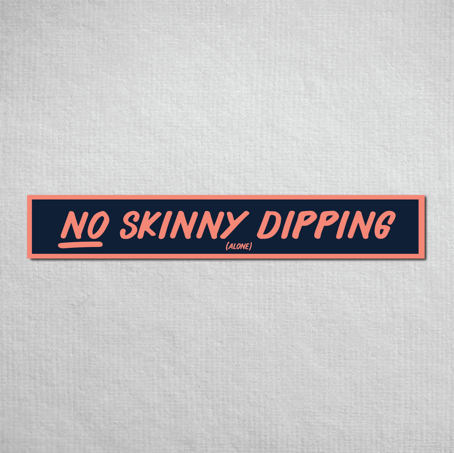 No Skinny Dipping Alone Metal Sign
